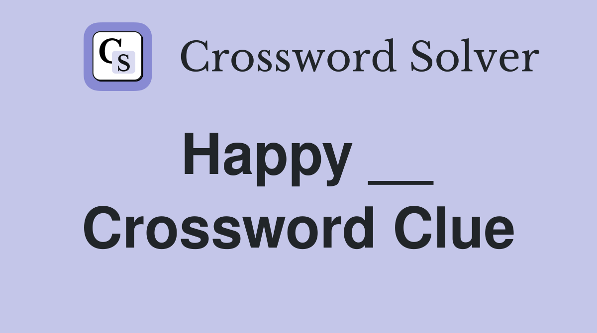 Happy __ Crossword Clue Answers Crossword Solver